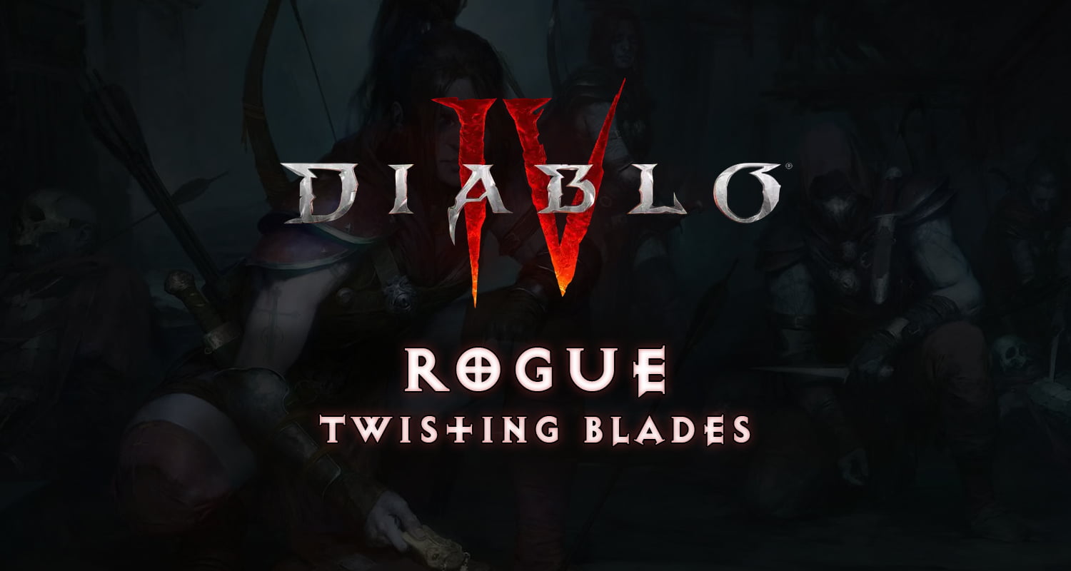 Twisting Blades Rogue Build - Season 5 - Diablo 4 - Diablo Tavern